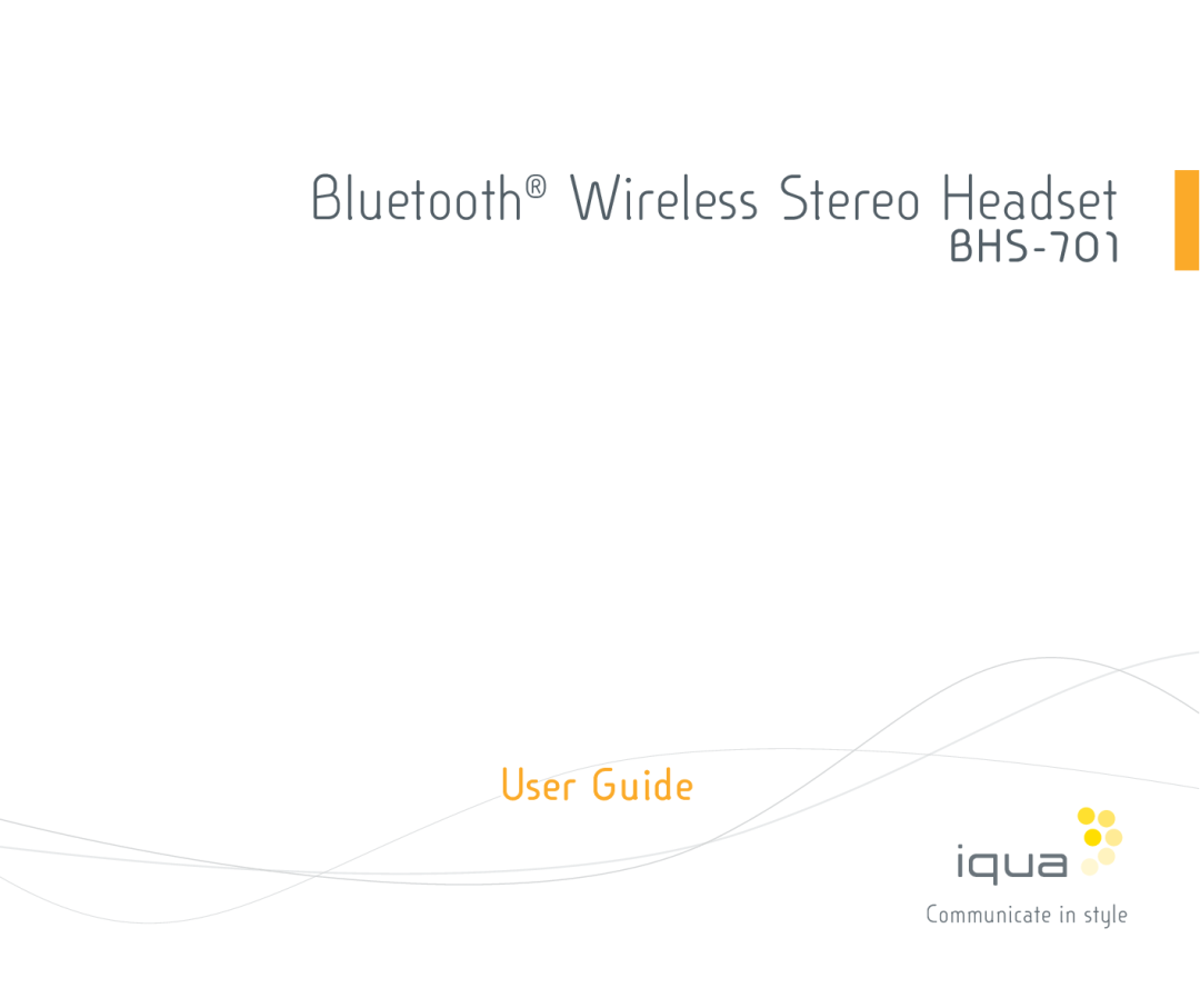 Iqua BHS-701 manual Bluetooth Wireless Stereo Headset, User Guide 