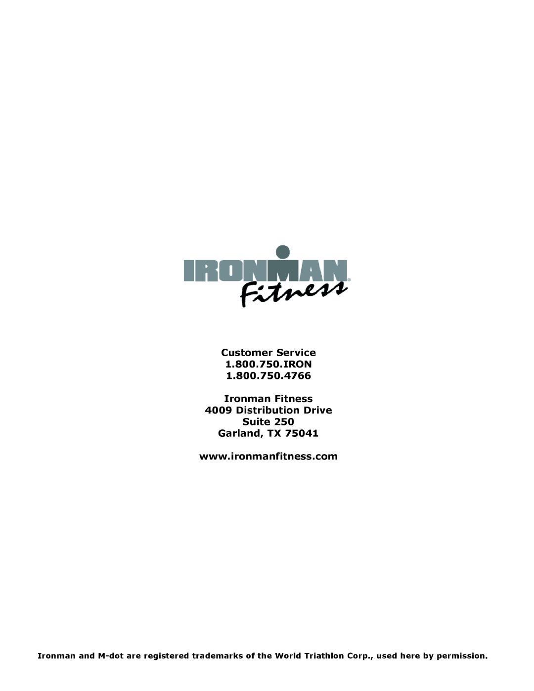 Ironman Fitness Aeros owner manual Customer Service 1.800.750.IRON Ironman Fitness, Distribution Drive Suite Garland, TX 