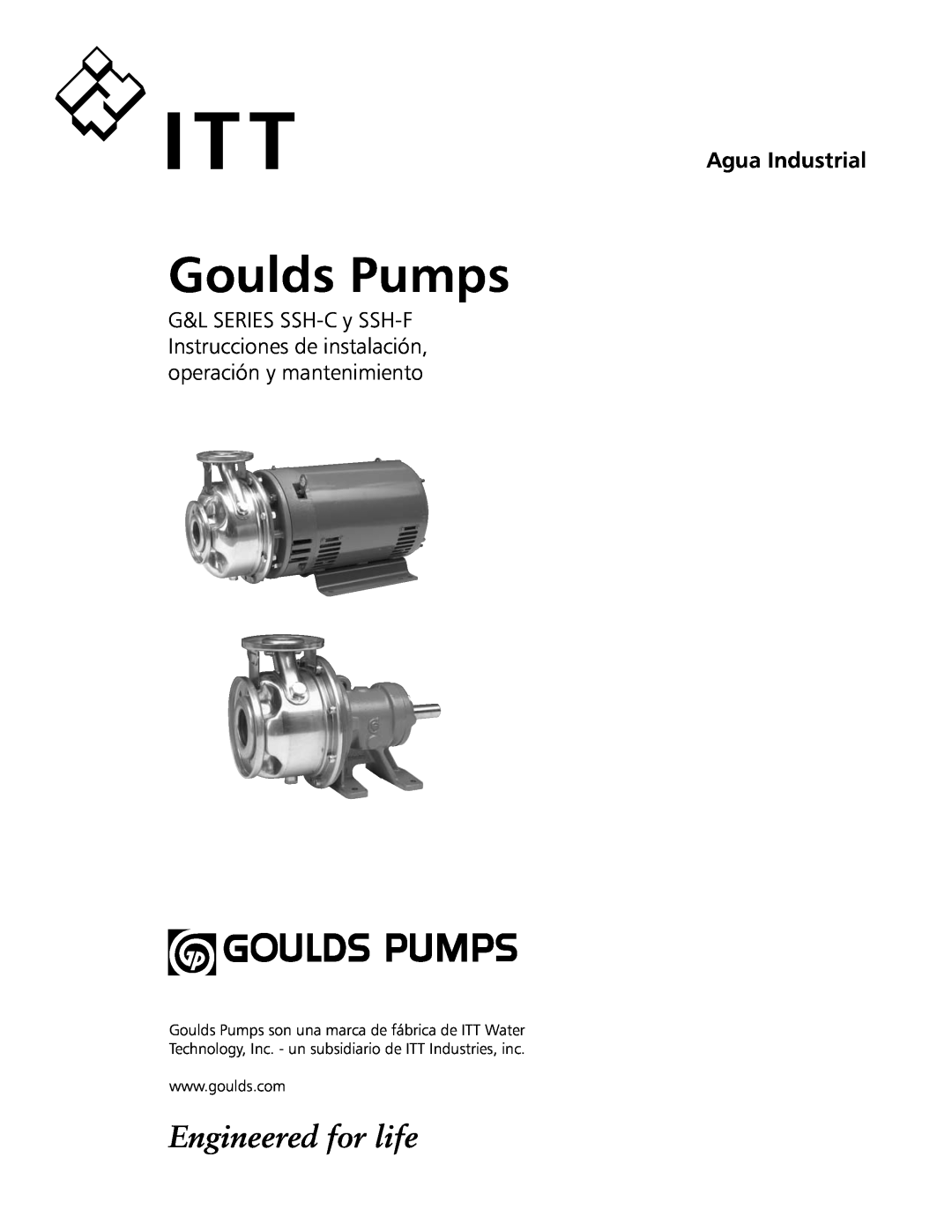 ITT SSH-F, SSH-C manual Agua Industrial, Goulds Pumps, Engineered for life 