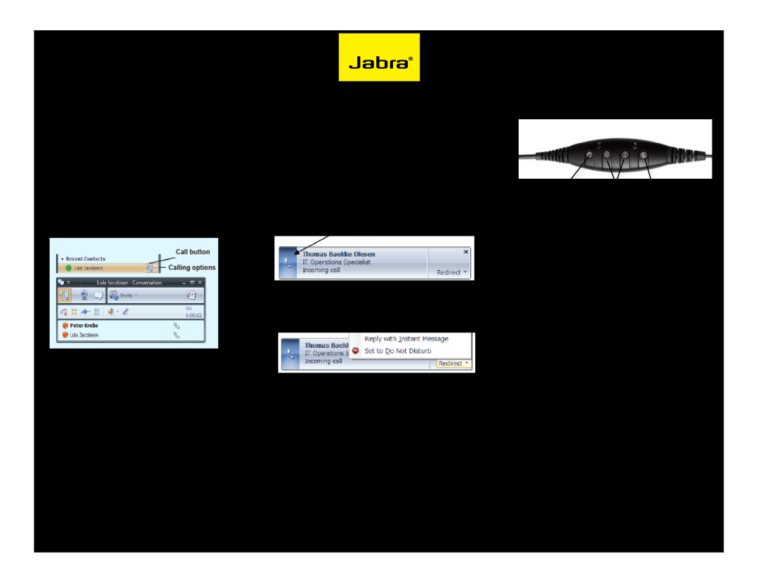 Jabra 620 setup guide To make a call with Office Communicator, One click calls, To receive a call with Office Communicator 