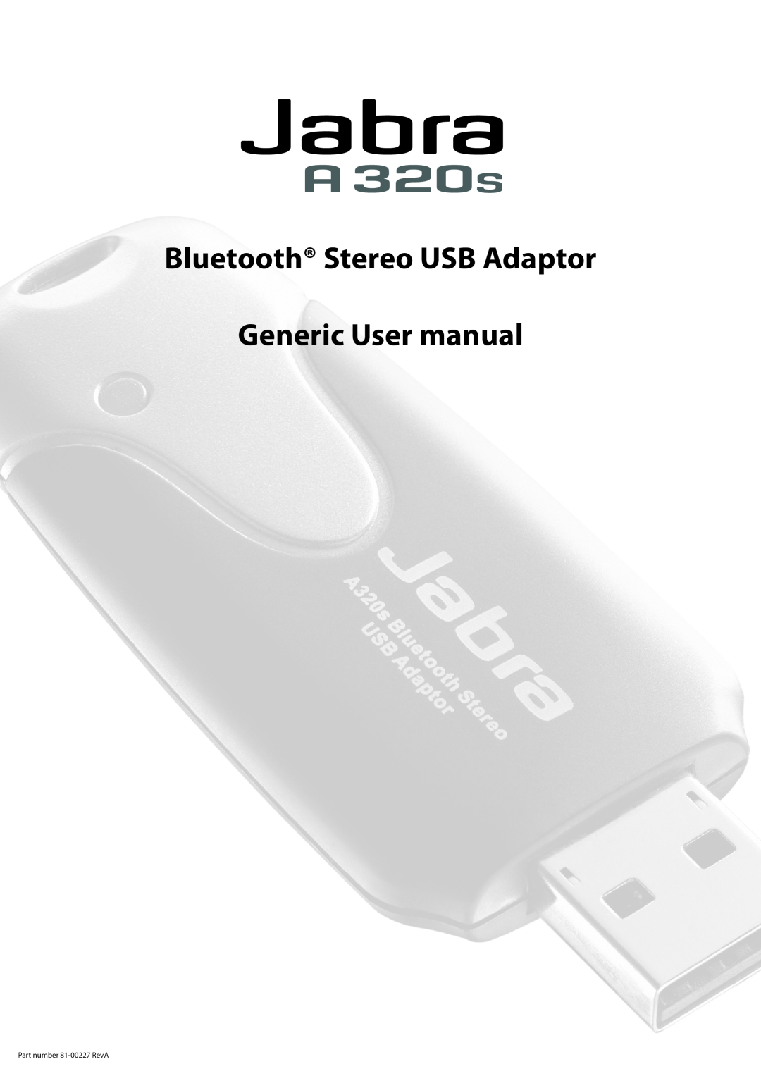 Jabra A320s user manual Bluetooth Stereo USB Adaptor, Generic User manual, Part number 81-00227 RevA 
