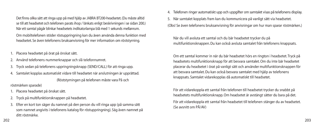 Jabra BT200 user manual Ringa upp med hjälp av headsetet, Ringa upp från mobiltelefonen, Avsluta ett samtal från headsetet 