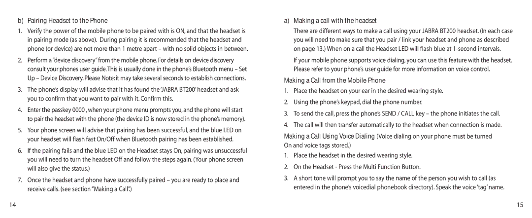 Jabra BT200 user manual Pairing Headset to the Phone, Making a call with the headset, Making a Call from the Mobile Phone 