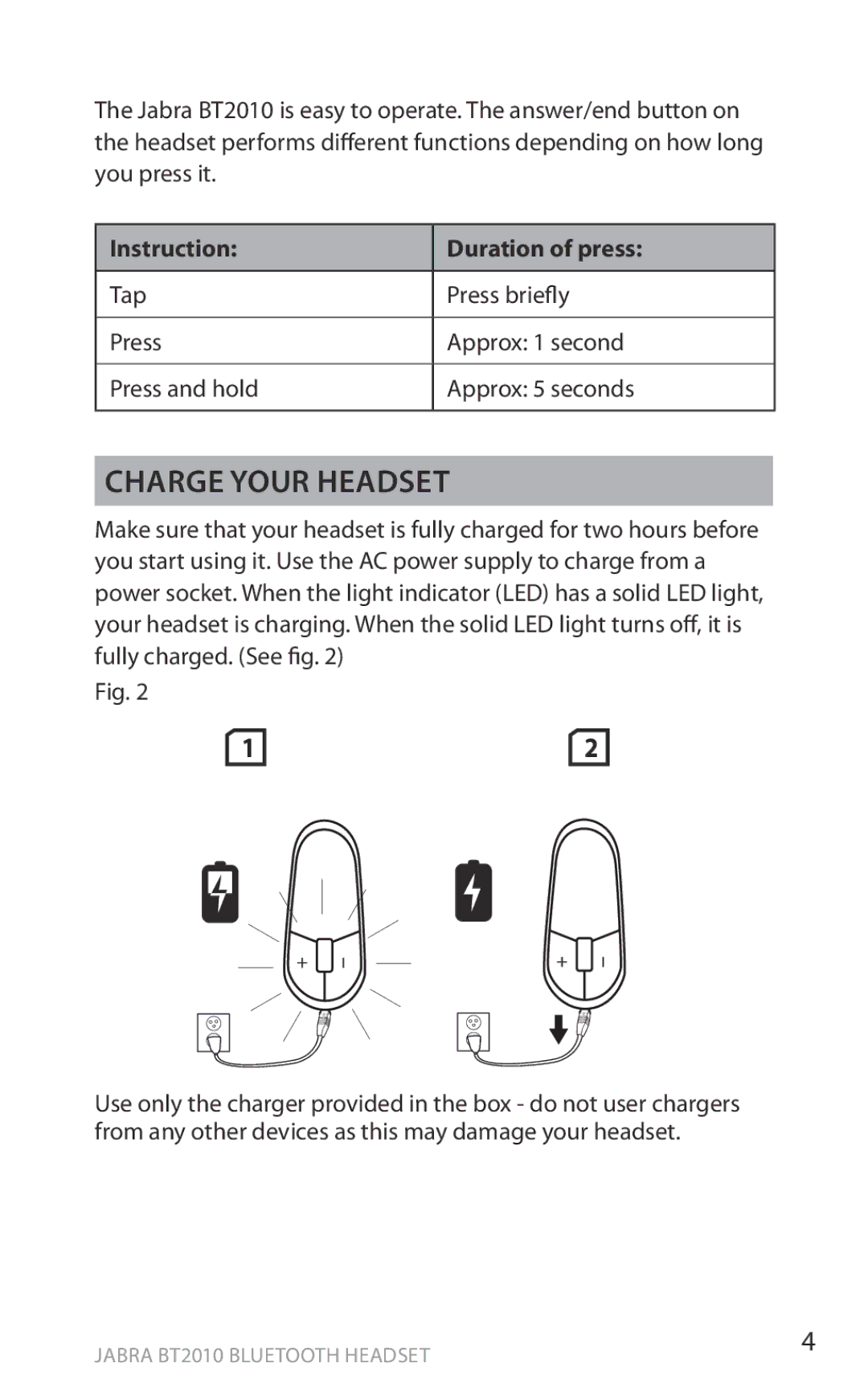 Jabra BT2010 user manual Charge your headset, Instruction Duration of press 