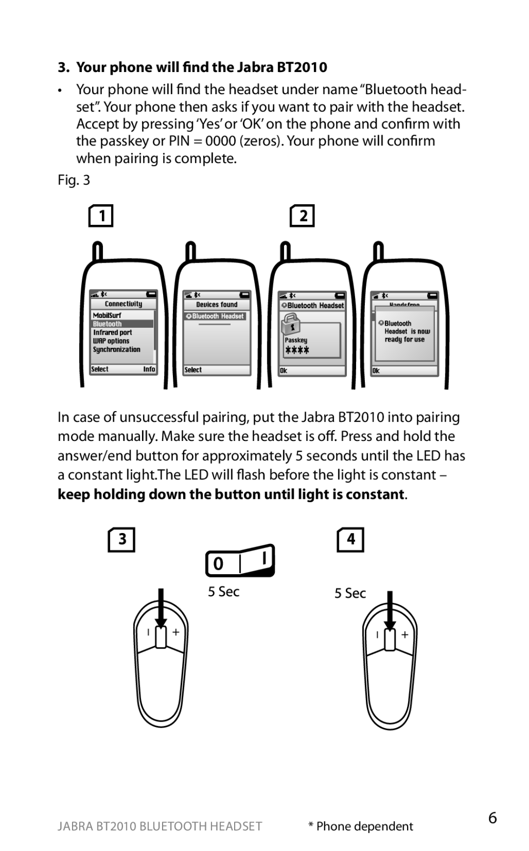 Jabra user manual Your phone will find the Jabra BT2010, Keep holding down the button until light is constant 