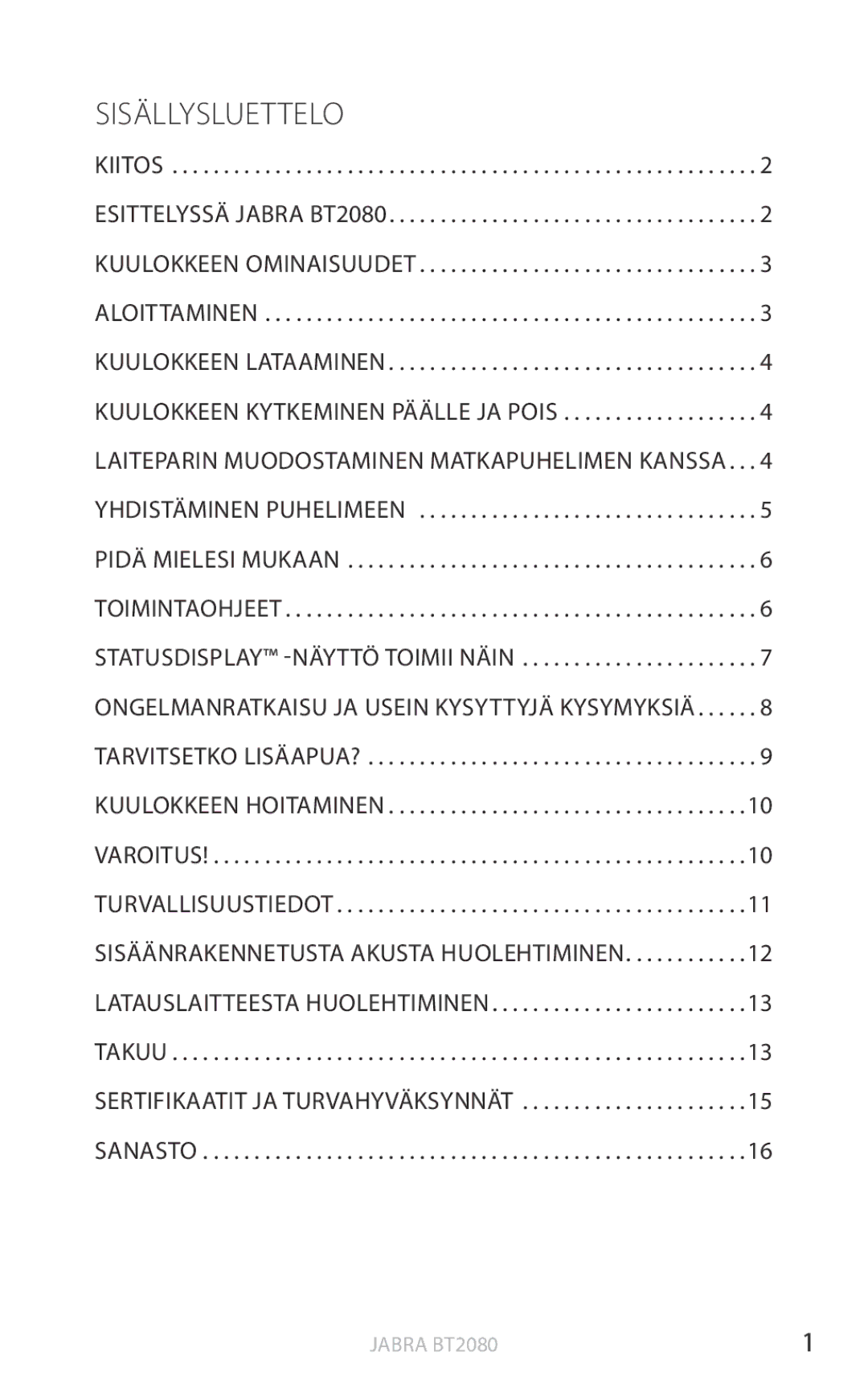 Jabra BT2080 user manual Sisällysluettelo, Ongelmanratkaisu ja usein kysyttyjä kysymyksiä, Kuulokkeen hoitaminen 