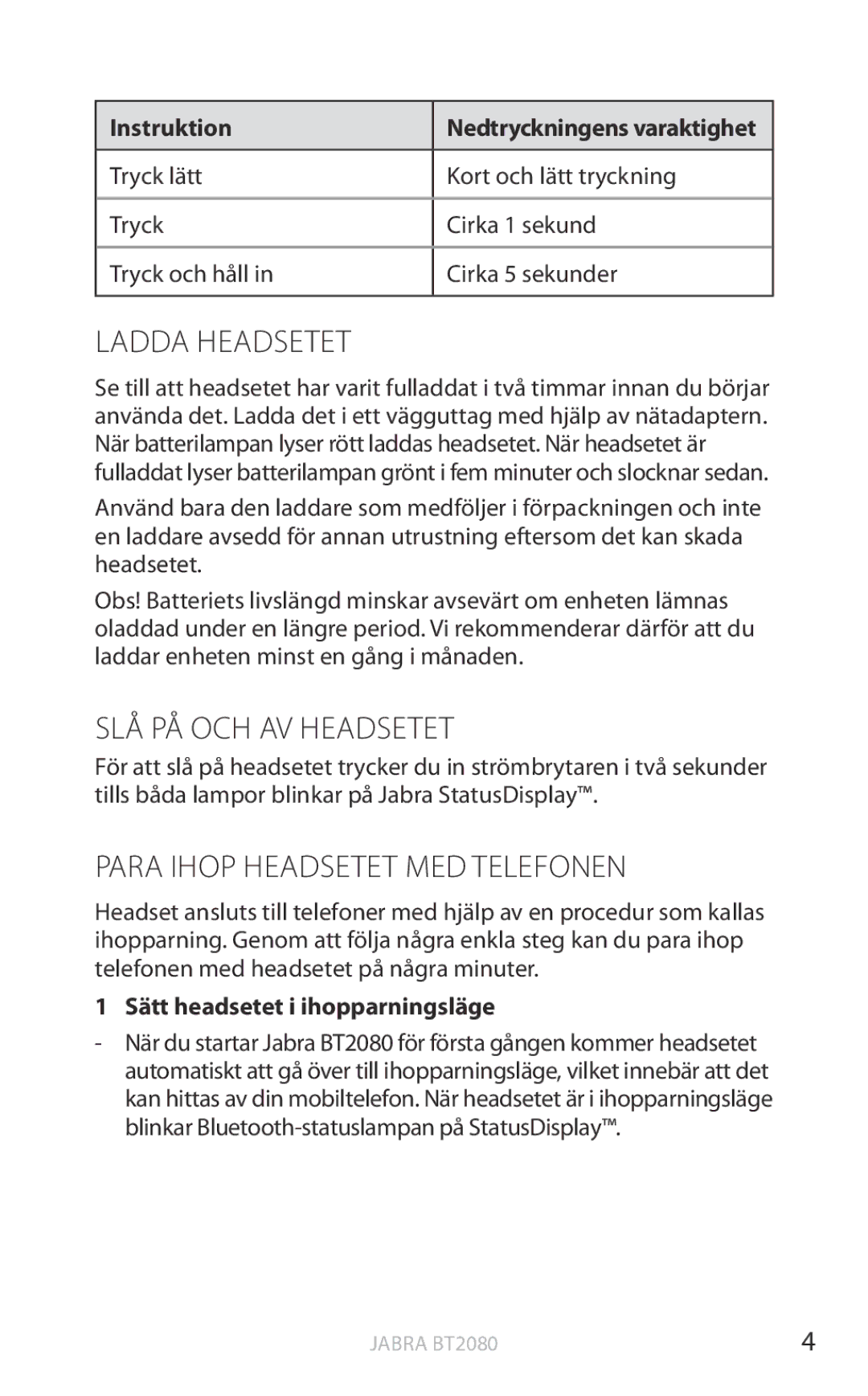 Jabra BT2080 user manual Ladda Headsetet, SLÅ PÅ OCH AV Headsetet, Para Ihop Headsetet MED Telefonen 