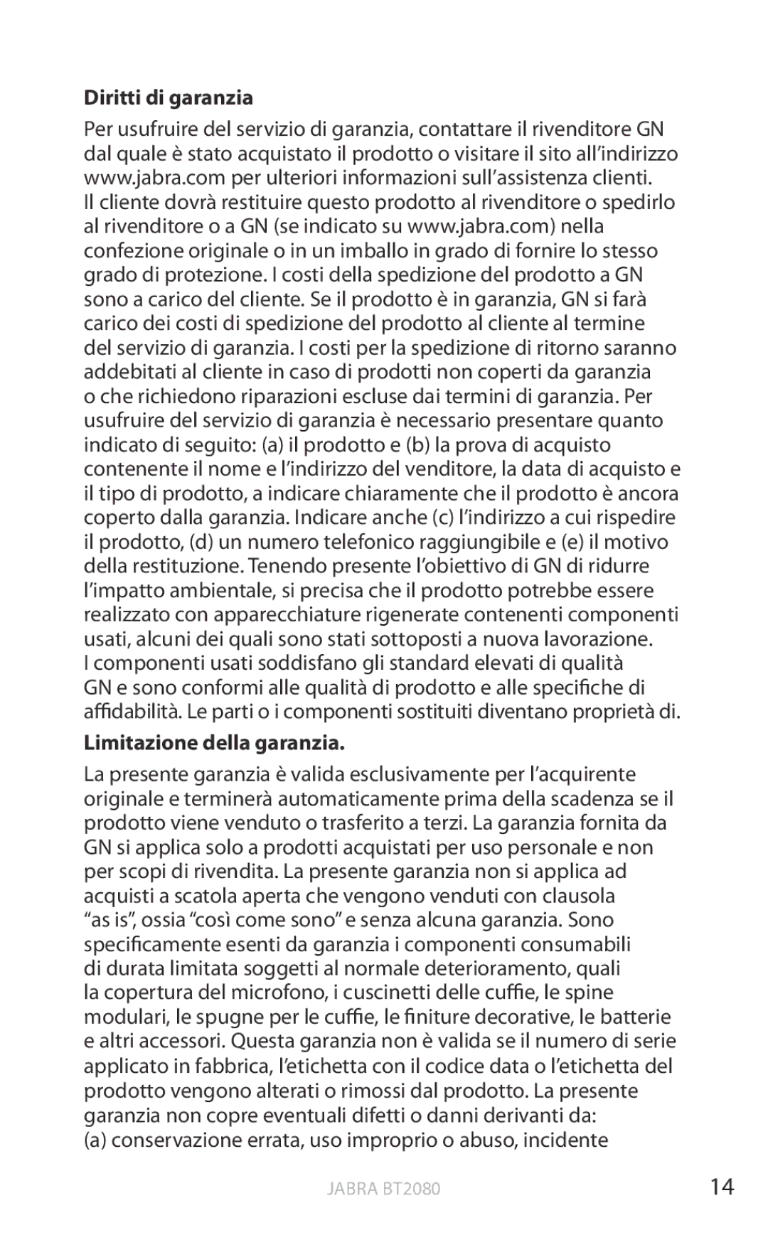 Jabra BT2080 Diritti di garanzia, Limitazione della garanzia, Conservazione errata, uso improprio o abuso, incidente 