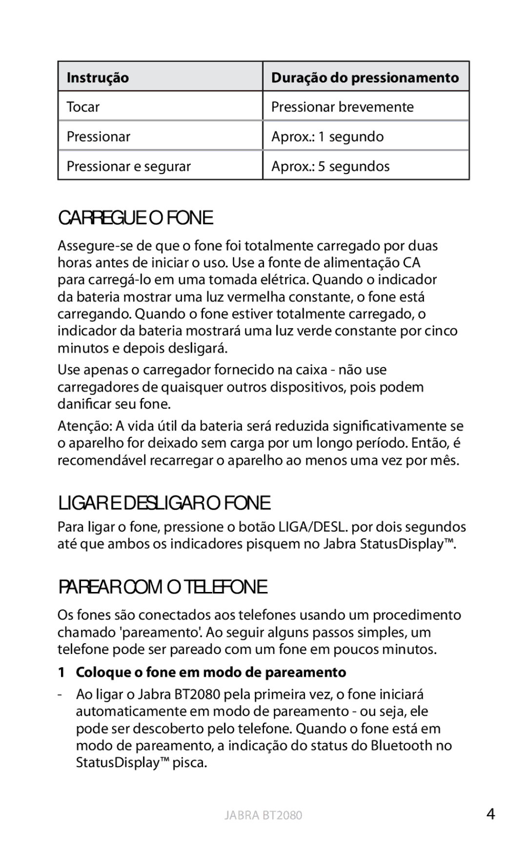 Jabra BT2080 Carregue O Fone, Ligar E Desligar O Fone, Parear COM O Telefone, Instrução Duração do pressionamento 