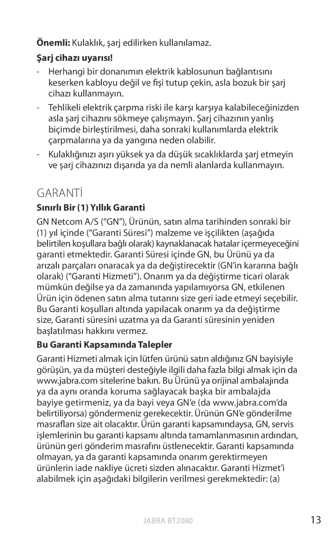 Jabra BT2080 user manual Garantİ, Şarj cihazı uyarısı, Sınırlı Bir 1 Yıllık Garanti, Bu Garanti Kapsamında Talepler 