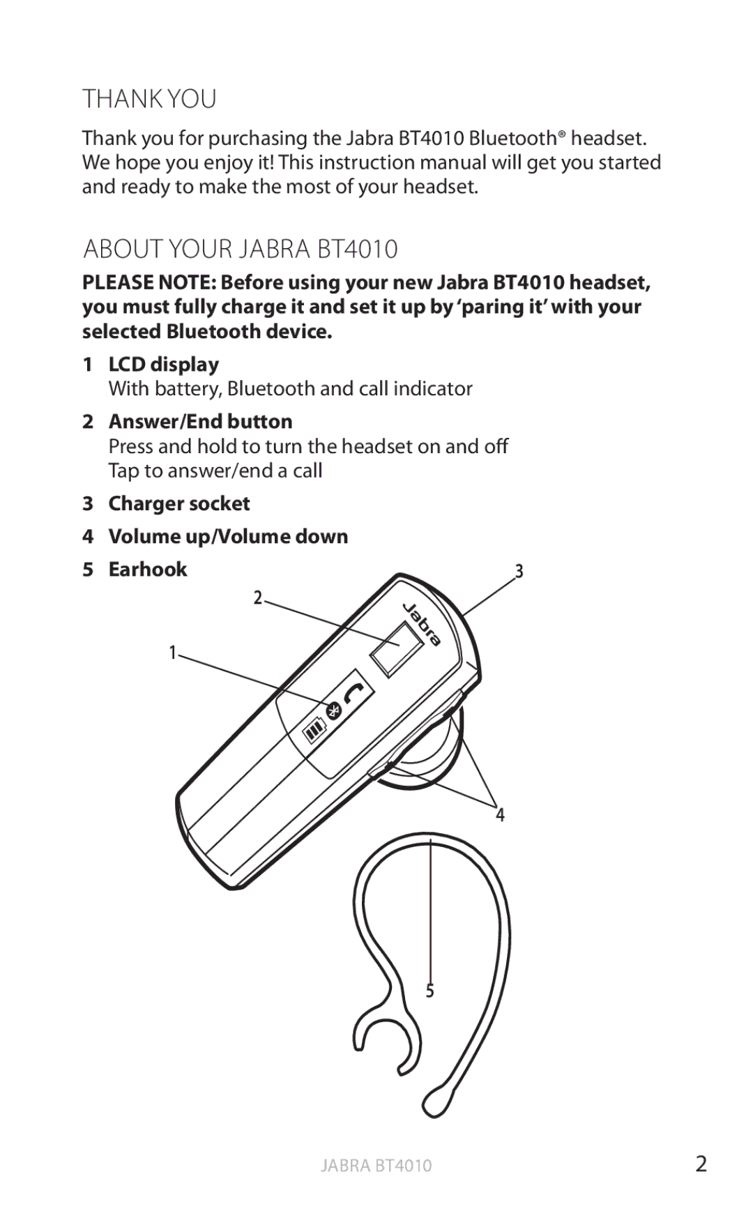 Jabra user manual Thank you About your Jabra BT4010, Answer/End button, Charger socket Volume up/Volume down Earhook 