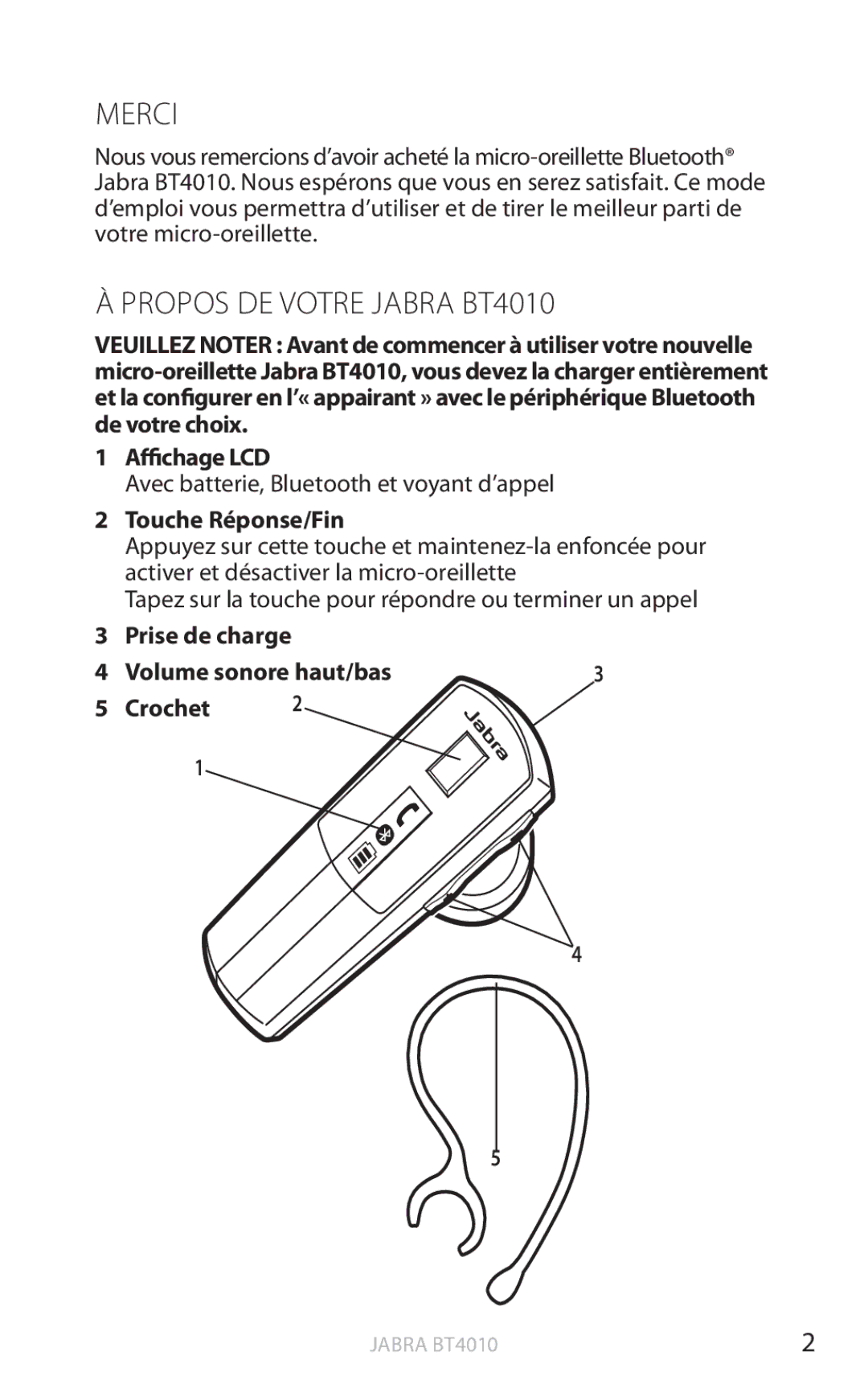 Jabra Merci, Propos DE Votre Jabra BT4010, Touche Réponse/Fin, Prise de charge Volume sonore haut/bas Crochet 