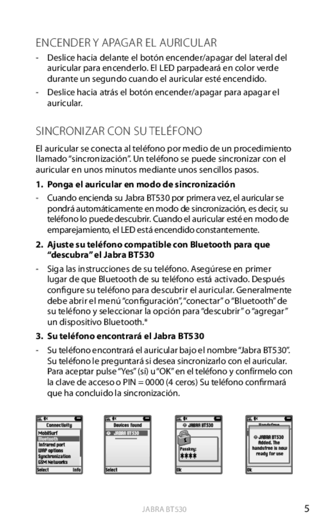 Jabra BT530 Encender Y Apagar EL Auricular, Sincronizar CON SU Teléfono, Ponga el auricular en modo de sincronización 