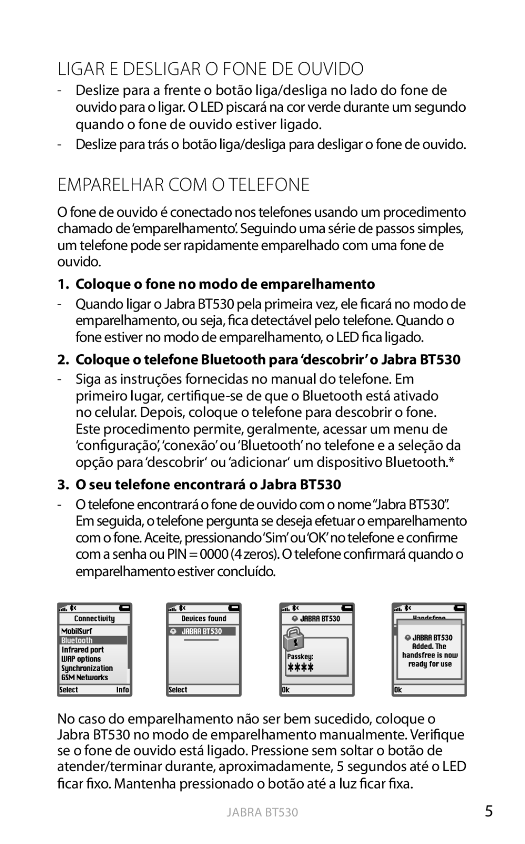 Jabra BT530 Ligar E Desligar O Fone DE Ouvido, Emparelhar COM O Telefone, Coloque o fone no modo de emparelhamento 