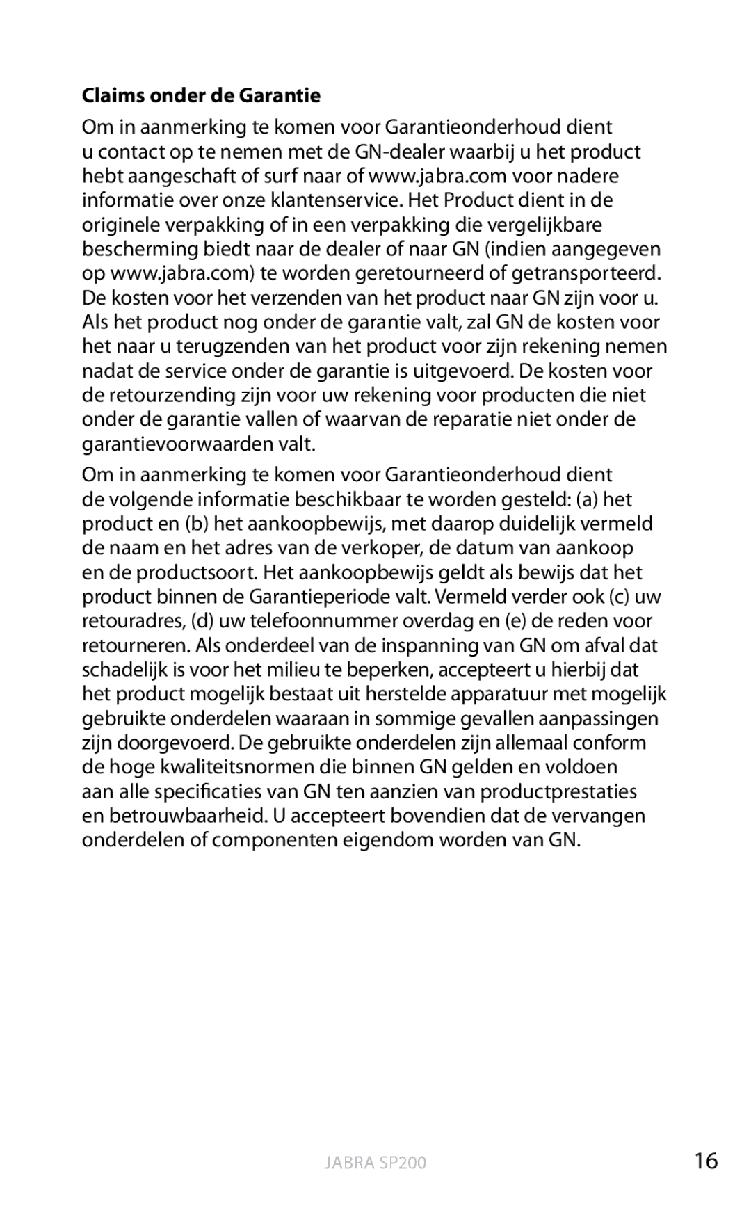 Jabra SP200 user manual Claims onder de Garantie, Om in aanmerking te komen voor Garantieonderhoud dient 