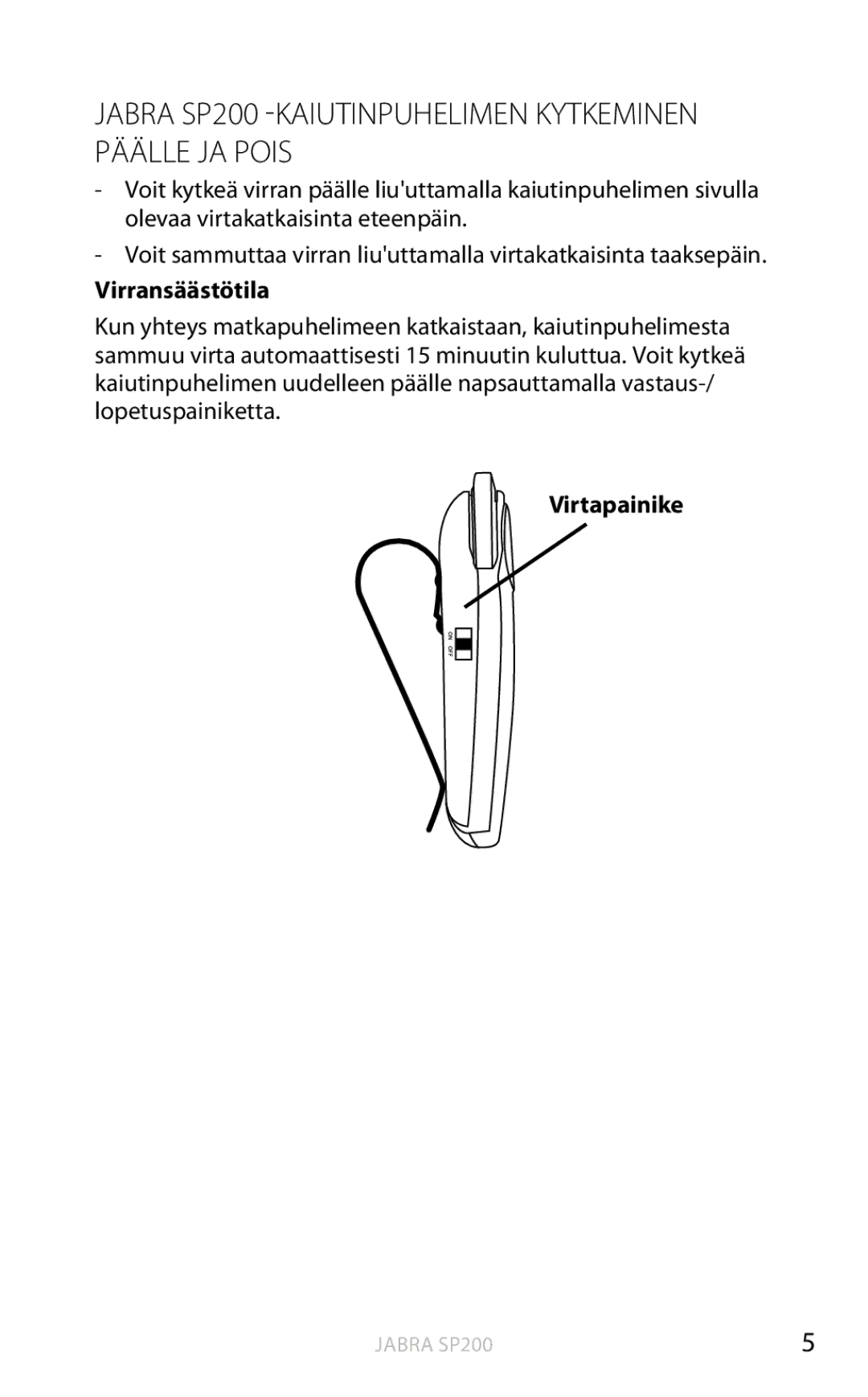 Jabra user manual Jabra SP200 -KAIUTINPUHELIMEN Kytkeminen Päälle JA Pois, Virransäästötila, Virtapainike 