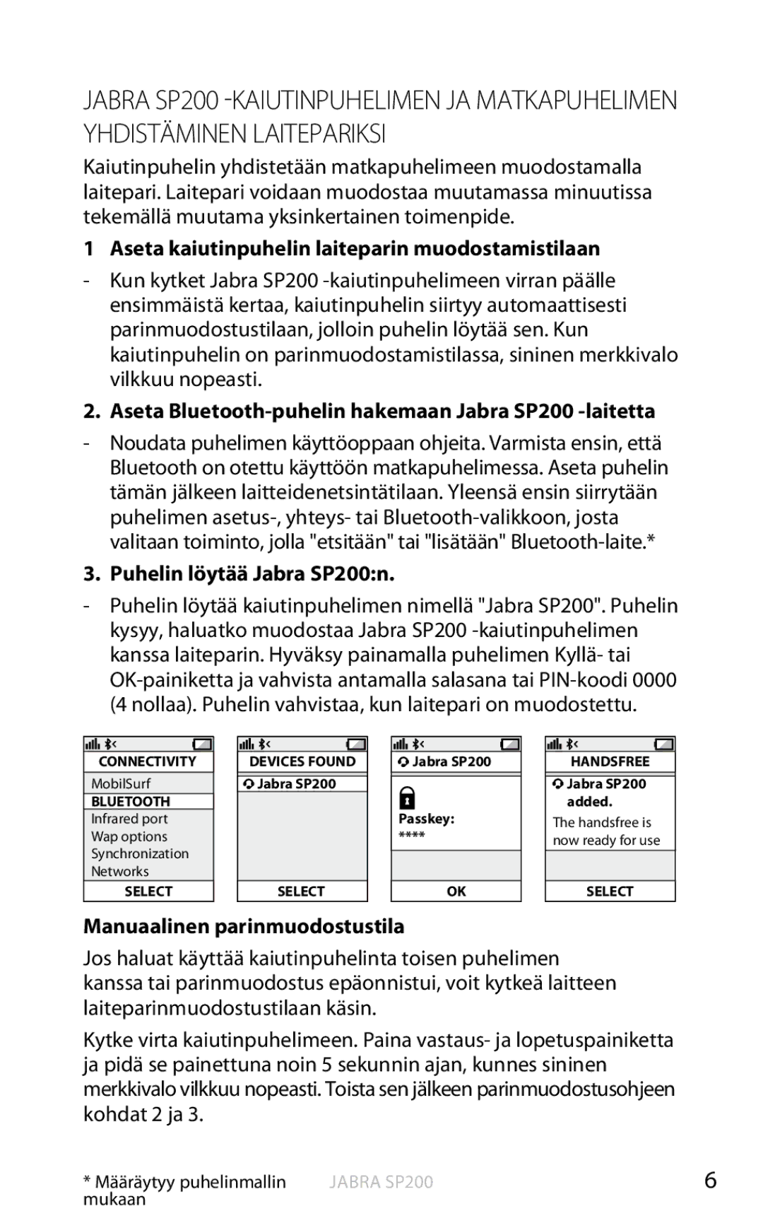 Jabra Aseta kaiutinpuhelin laiteparin muodostamistilaan, Aseta Bluetooth-puhelin hakemaan Jabra SP200 -laitetta 