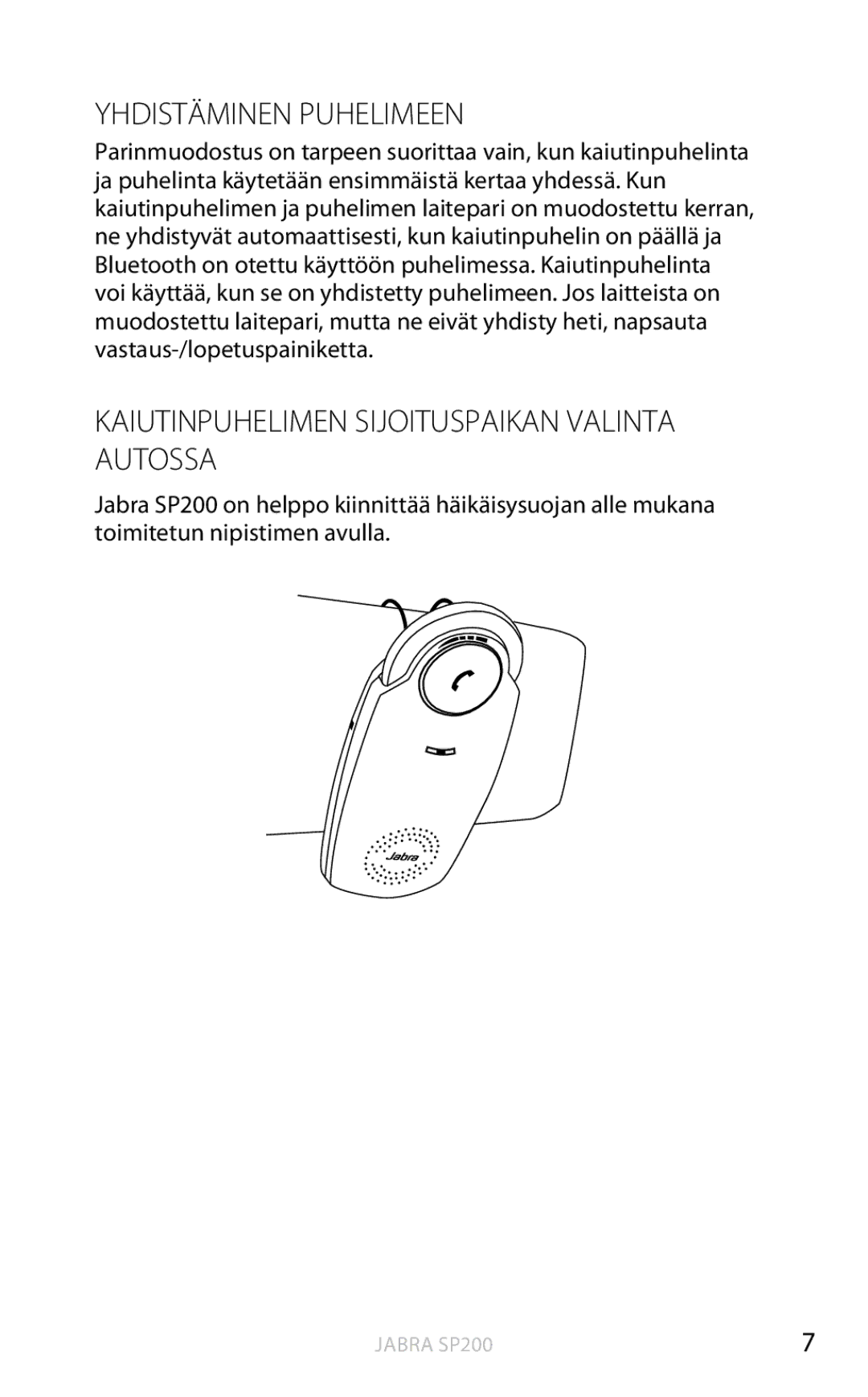 Jabra SP200 user manual Yhdistäminen Puhelimeen, Kaiutinpuhelimen Sijoituspaikan Valinta Autossa 