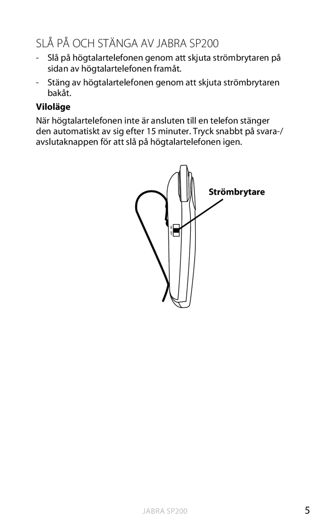 Jabra user manual SLÅ PÅ OCH Stänga AV Jabra SP200, Viloläge 