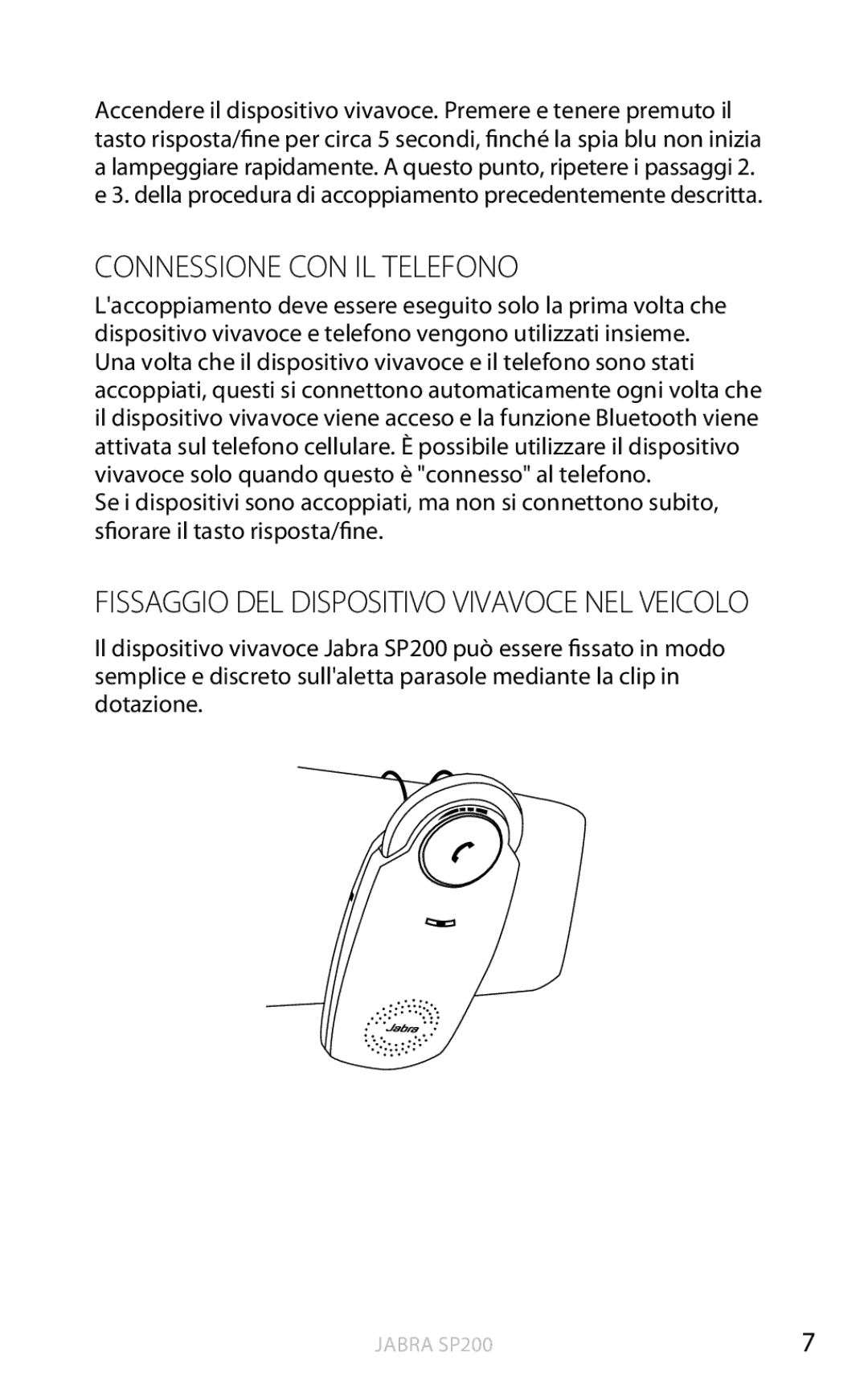 Jabra SP200 user manual Connessione CON IL Telefono, Fissaggio DEL Dispositivo Vivavoce NEL Veicolo 