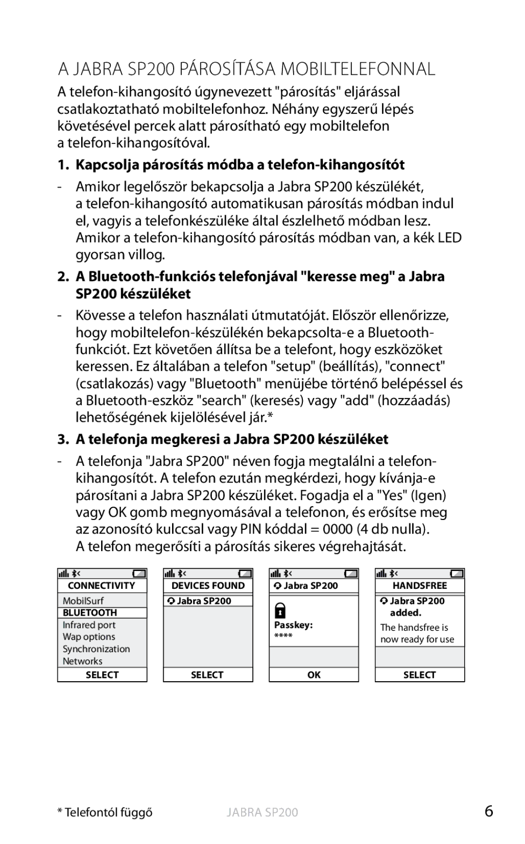 Jabra Jabra SP200 Párosítása Mobiltelefonnal, Telefon-kihangosítóval, Kapcsolja párosítás módba a telefon-kihangosítót 