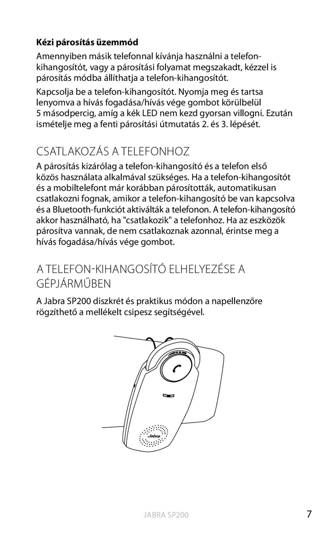 Jabra SP200 user manual Csatlakozás a Telefonhoz, TELEFON-KIHANGOSÍTÓ Elhelyezése a Gépjárműben, Kézi párosítás üzemmód 