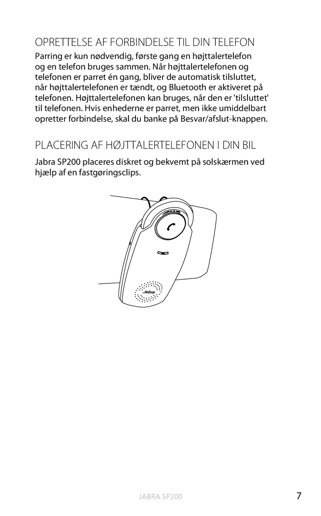 Jabra SP200 user manual Oprettelse AF Forbindelse TIL DIN Telefon, Placering AF Højttalertelefonen I DIN BIL 