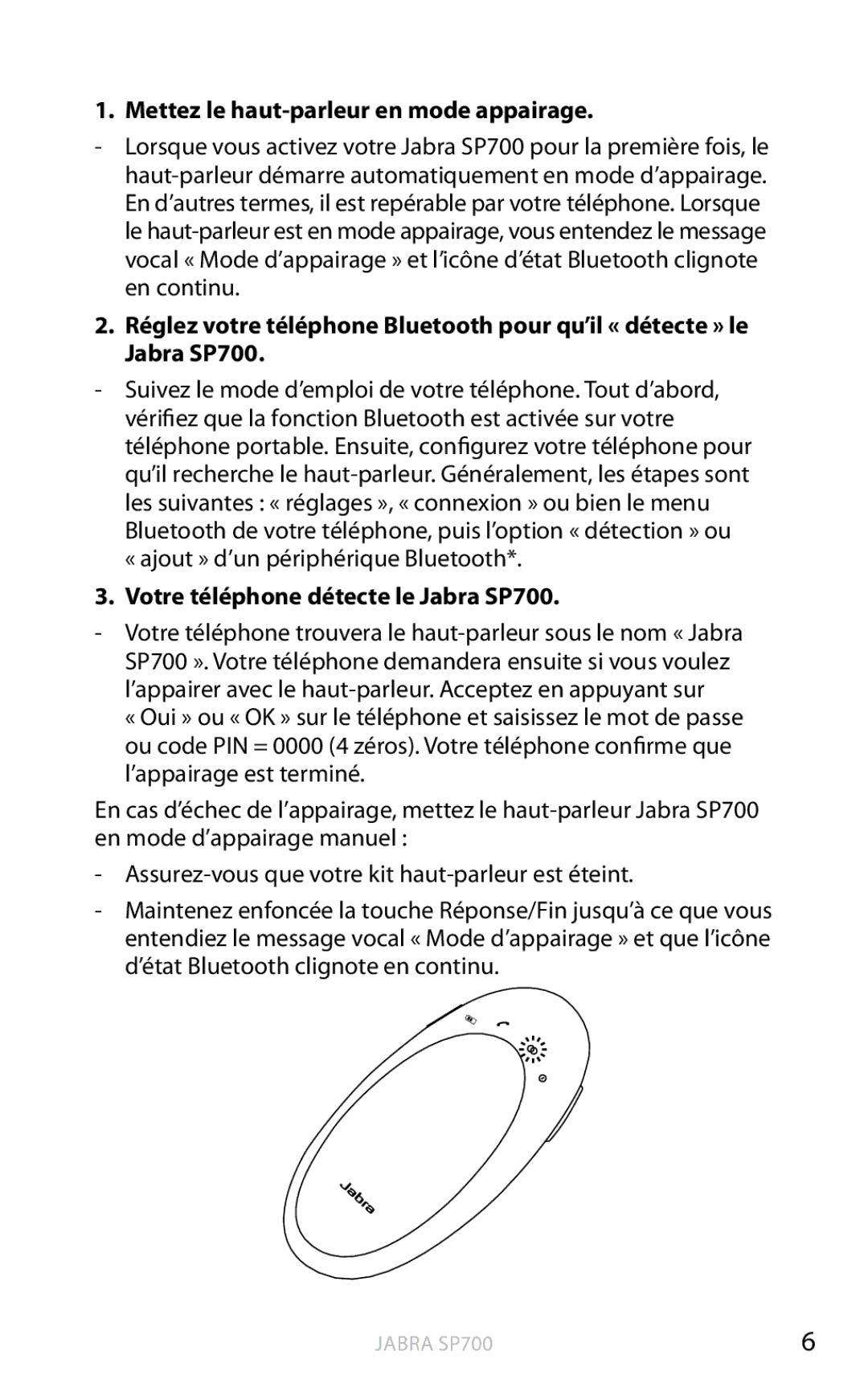 Jabra user manual Mettez le haut-parleur en mode appairage, Votre téléphone détecte le Jabra SP700 