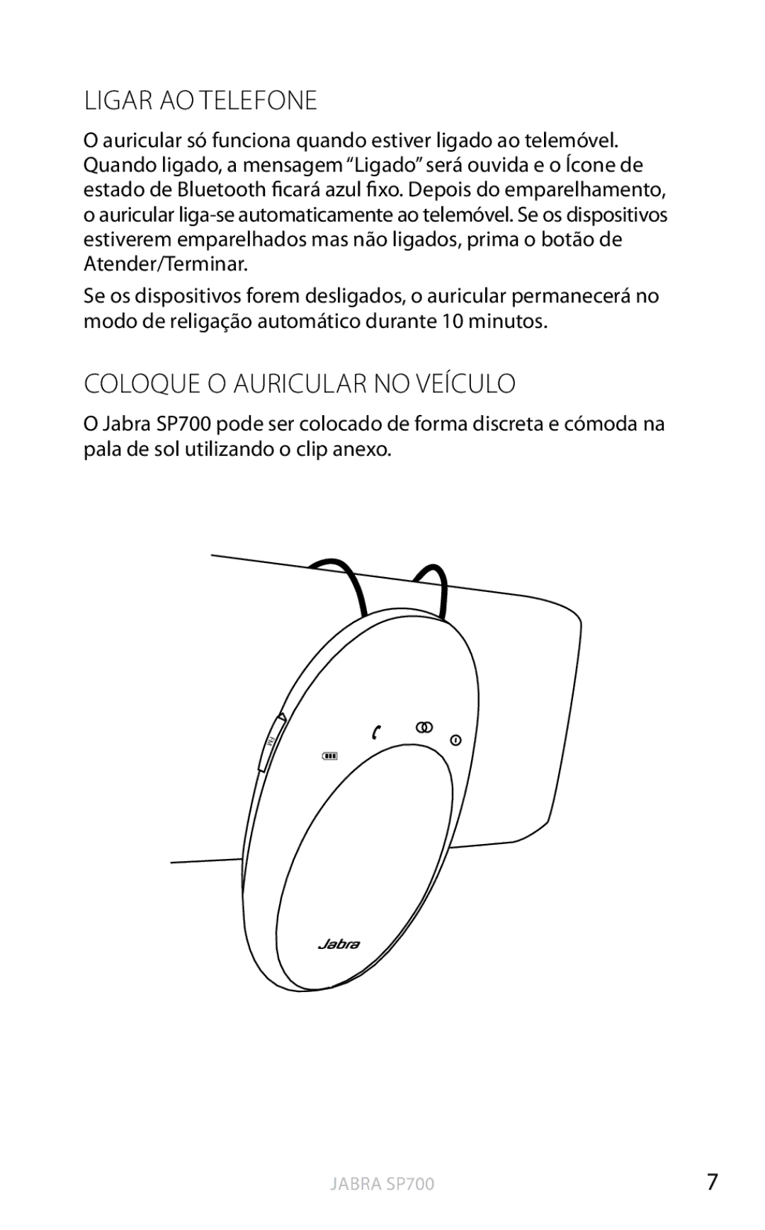 Jabra SP700 user manual Ligar AO Telefone, Coloque O Auricular no Veículo 