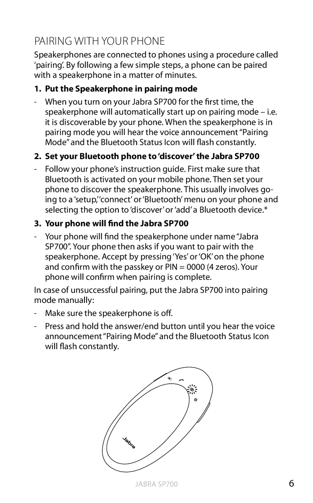 Jabra user manual Pairing with your phone, Put the Speakerphone in pairing mode, Your phone will find the Jabra SP700 