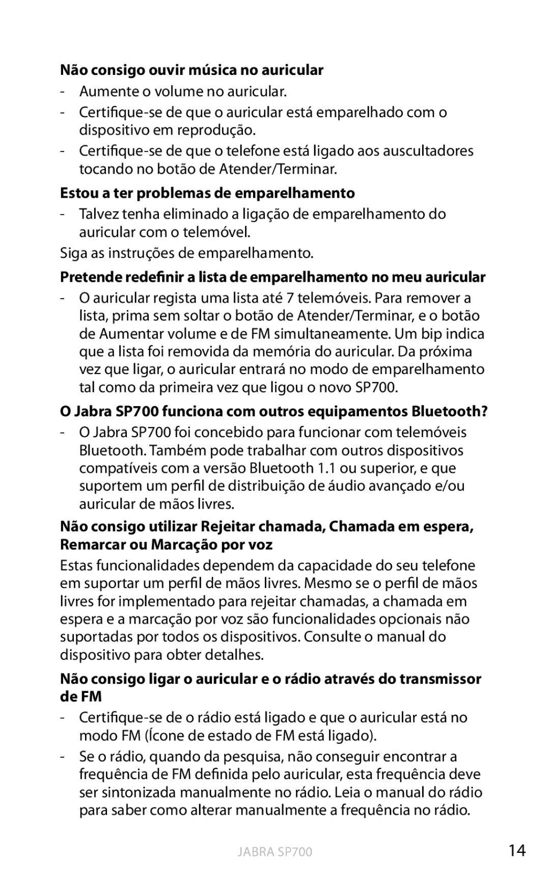 Jabra SP700 user manual Não consigo ouvir música no auricular, Estou a ter problemas de emparelhamento 