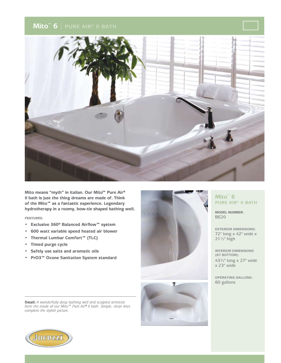Jacuzzi BE20 dimensions long x 42 wide x 21½ high, 43¾ long x 27 wide x 23 wide, gallons, Mito 6 pure air ii Bath 
