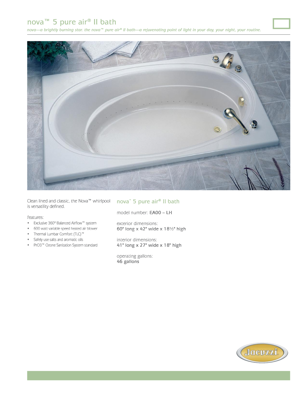 Jacuzzi EA00-LH dimensions nova 5 pure air II bath, is versatility defined, features, model number EA00 - LH, gallons 