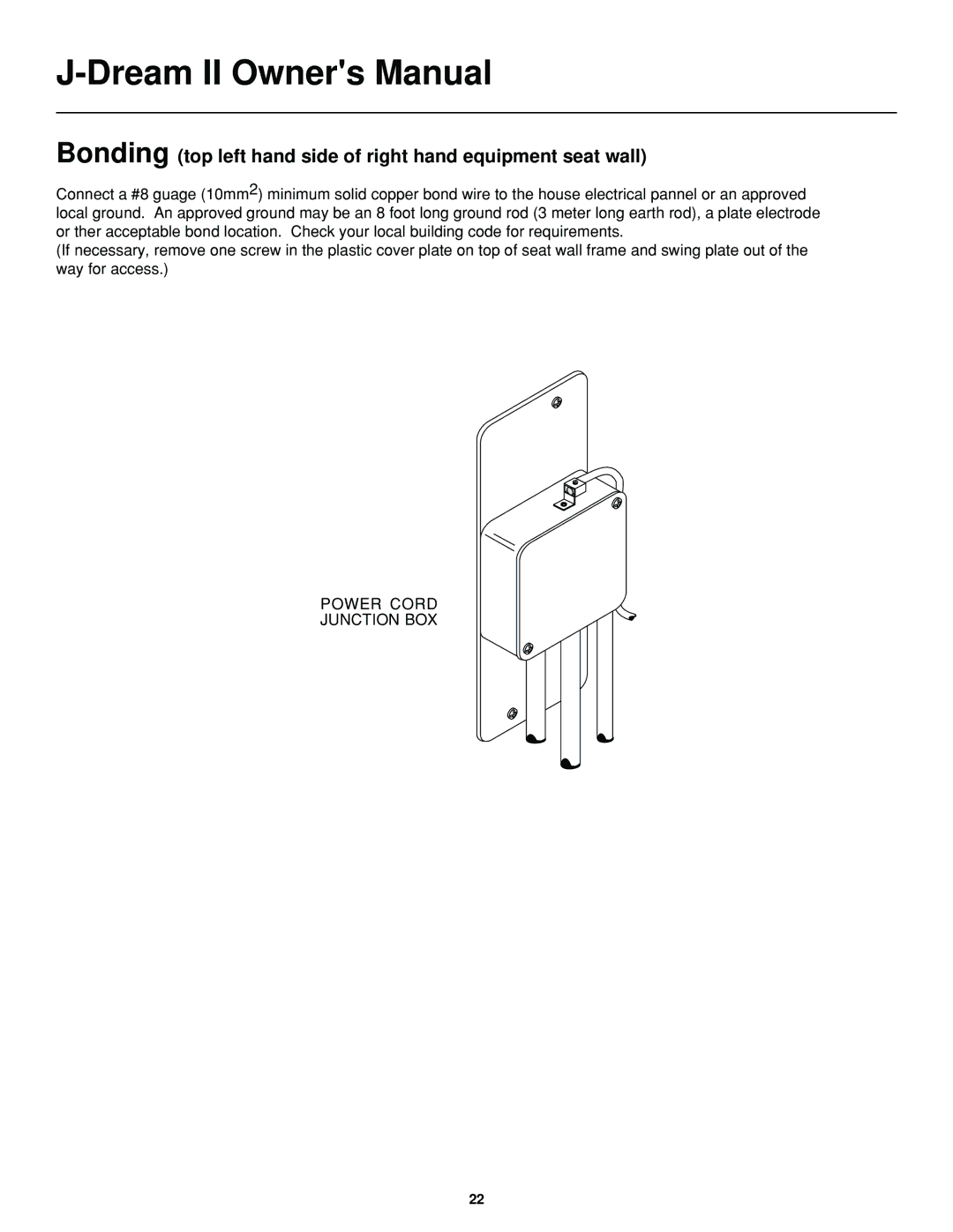 Jacuzzi J-DREAM II owner manual Bonding top left hand side of right hand equipment seat wall 