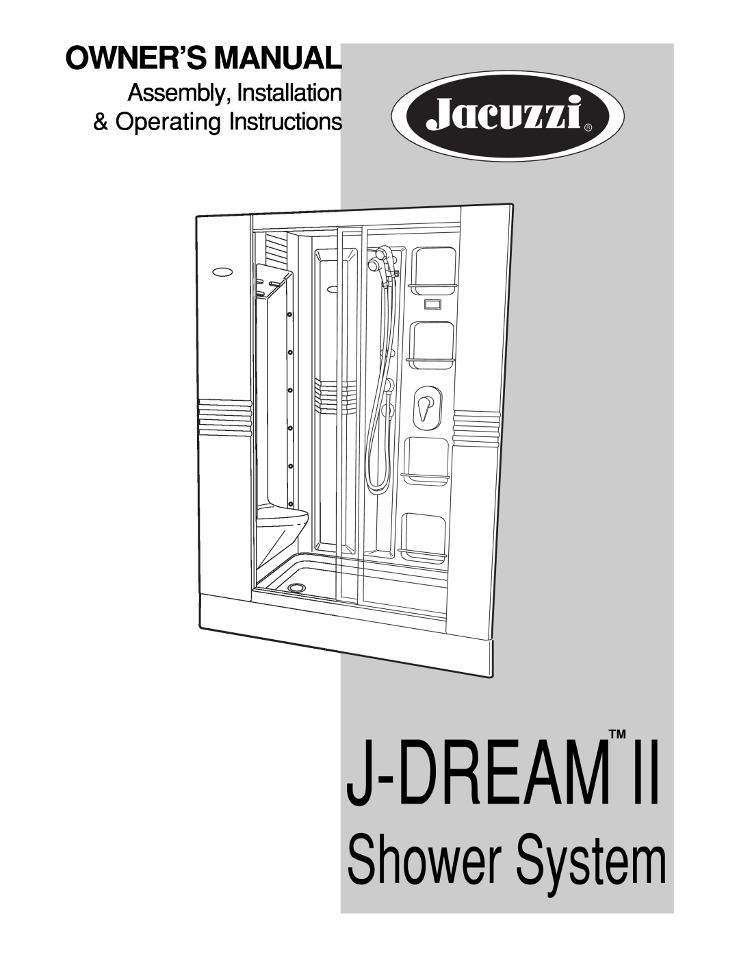 Jacuzzi J-DREAM II owner manual J-Dreamii, Shower System, Assembly, Installation & Operating Instructions 