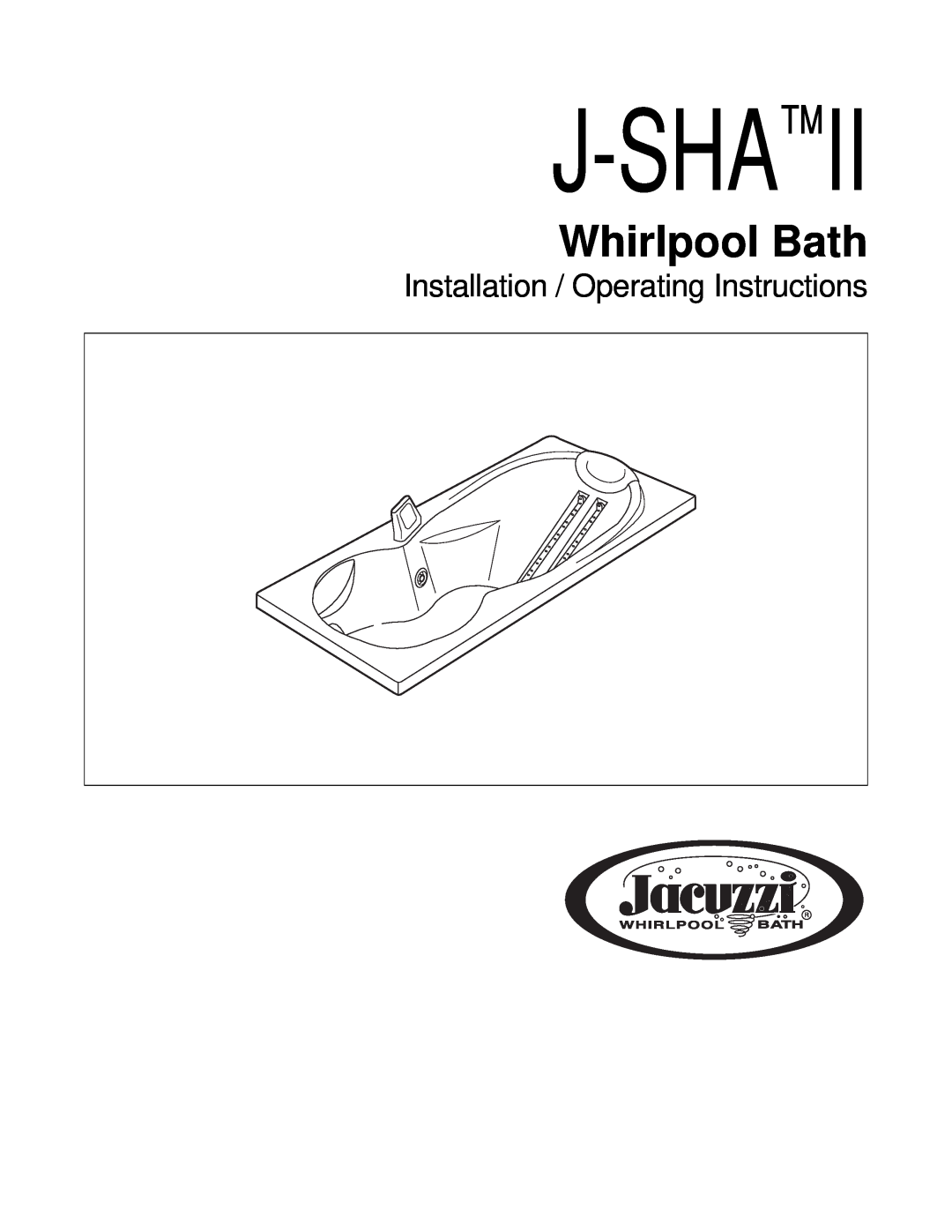 Jacuzzi J-SHA manual J-Shaii, Whirlpool Bath, Installation / Operating Instructions 