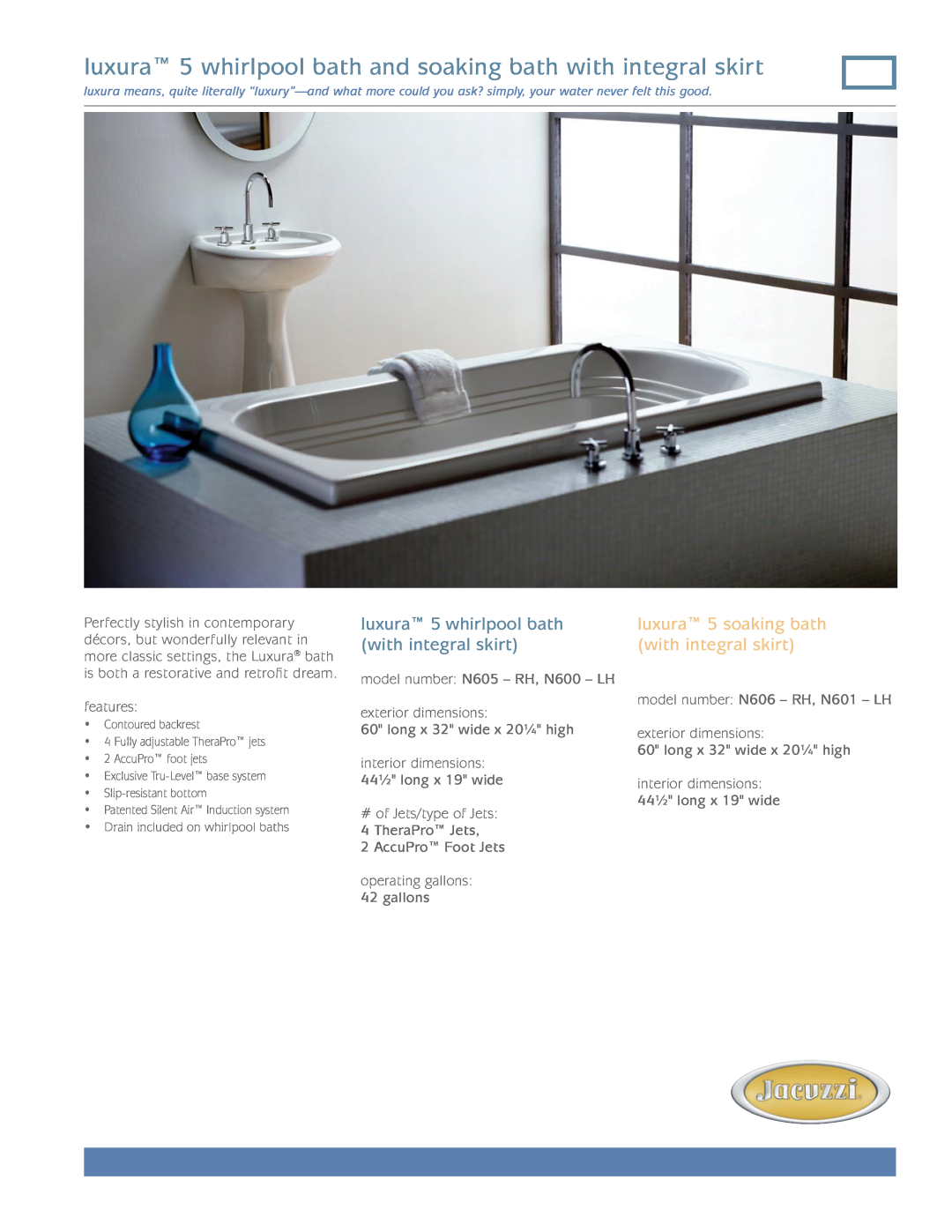 Jacuzzi N606-RH, N600-LH dimensions luxura 5 whirlpool bath and soaking bath with integral skirt, luxura 5 soaking bath 