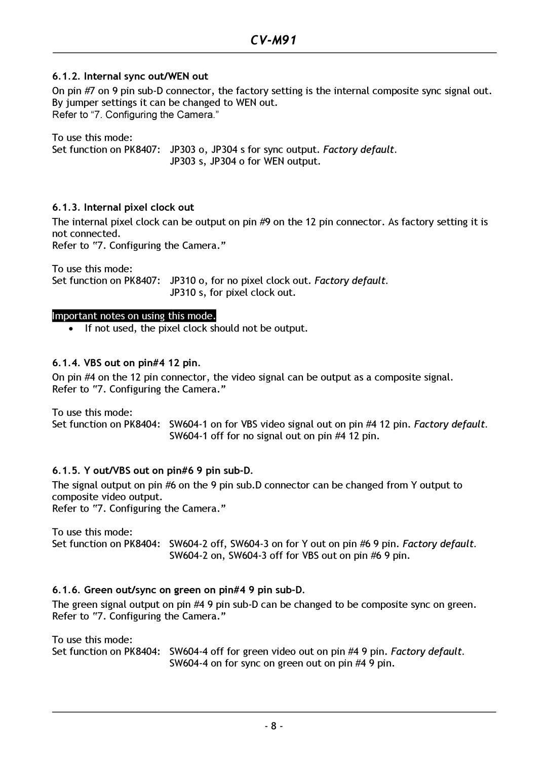 JAI CV-M91 Internal sync out/WEN out, Internal pixel clock out, VBS out on pin#4 12 pin, Out/VBS out on pin#6 9 pin sub-D 