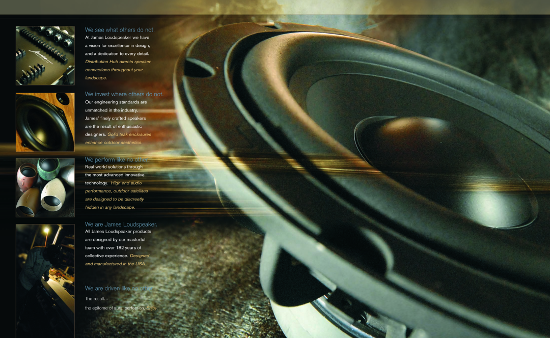 James Loudspeakers Landscape Series We see what others do not, We invest where others do not, We perform like no other 