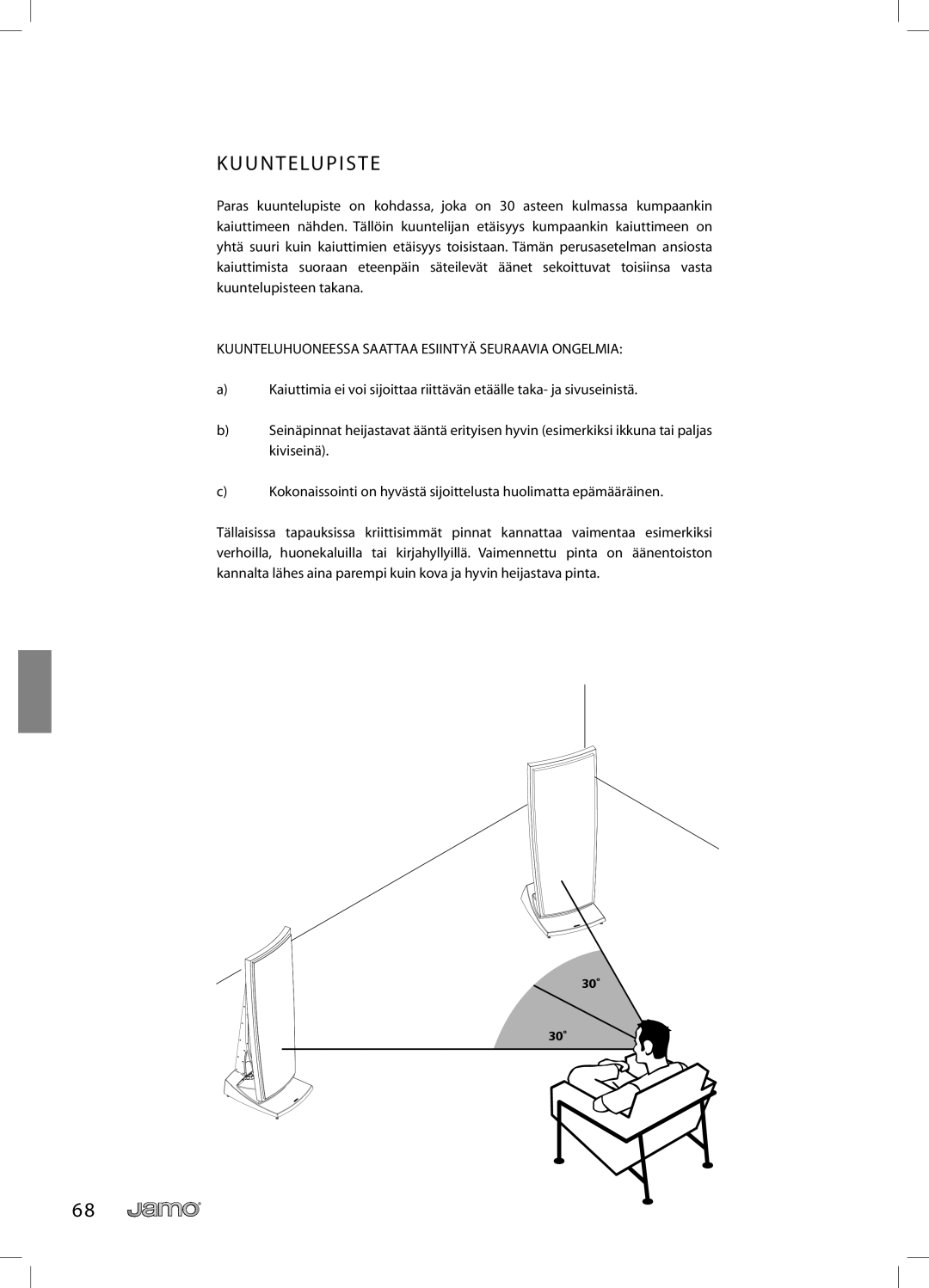 JAMO R 907 owner manual U N T E Lu P I S T E, Kuunteluhuoneessa Saattaa Esiintyä Seuraavia Ongelmia 