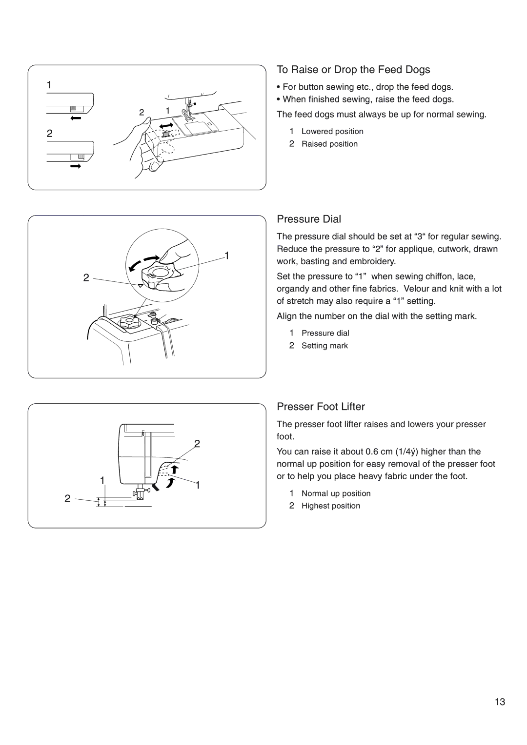 Janome 4800 manual To Raise or Drop the Feed Dogs, Pressure Dial, Presser Foot Lifter 