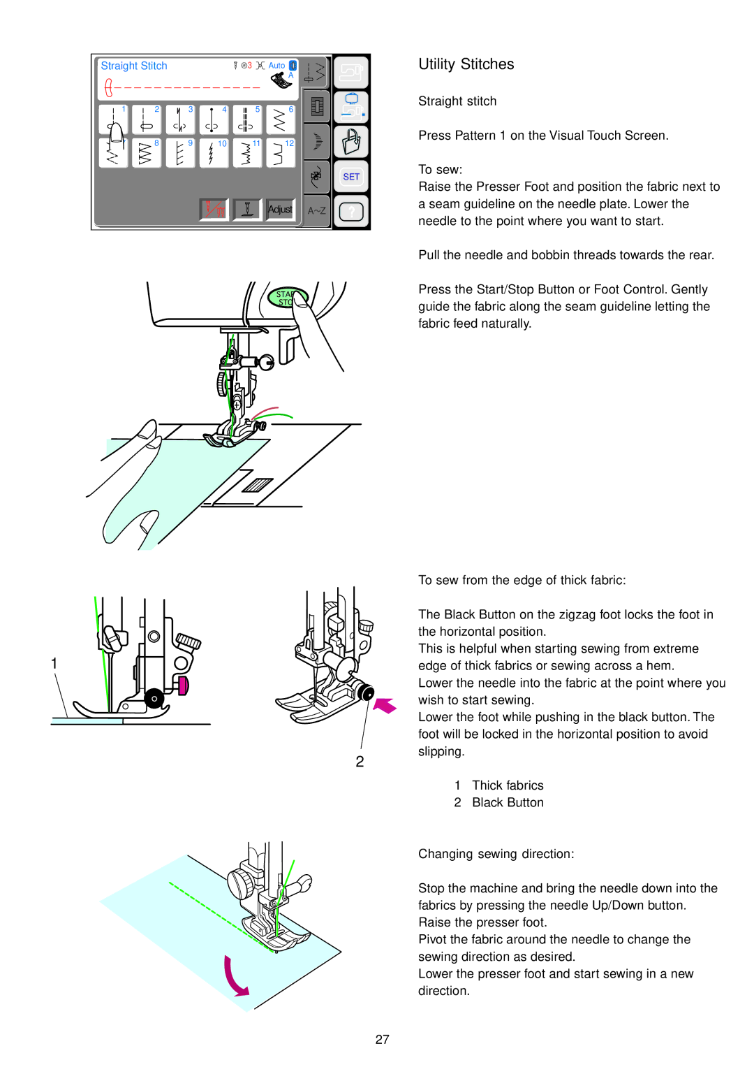 Janome 9700 manual Utility Stitches, Straight stitch, To sew from the edge of thick fabric, Changing sewing direction 