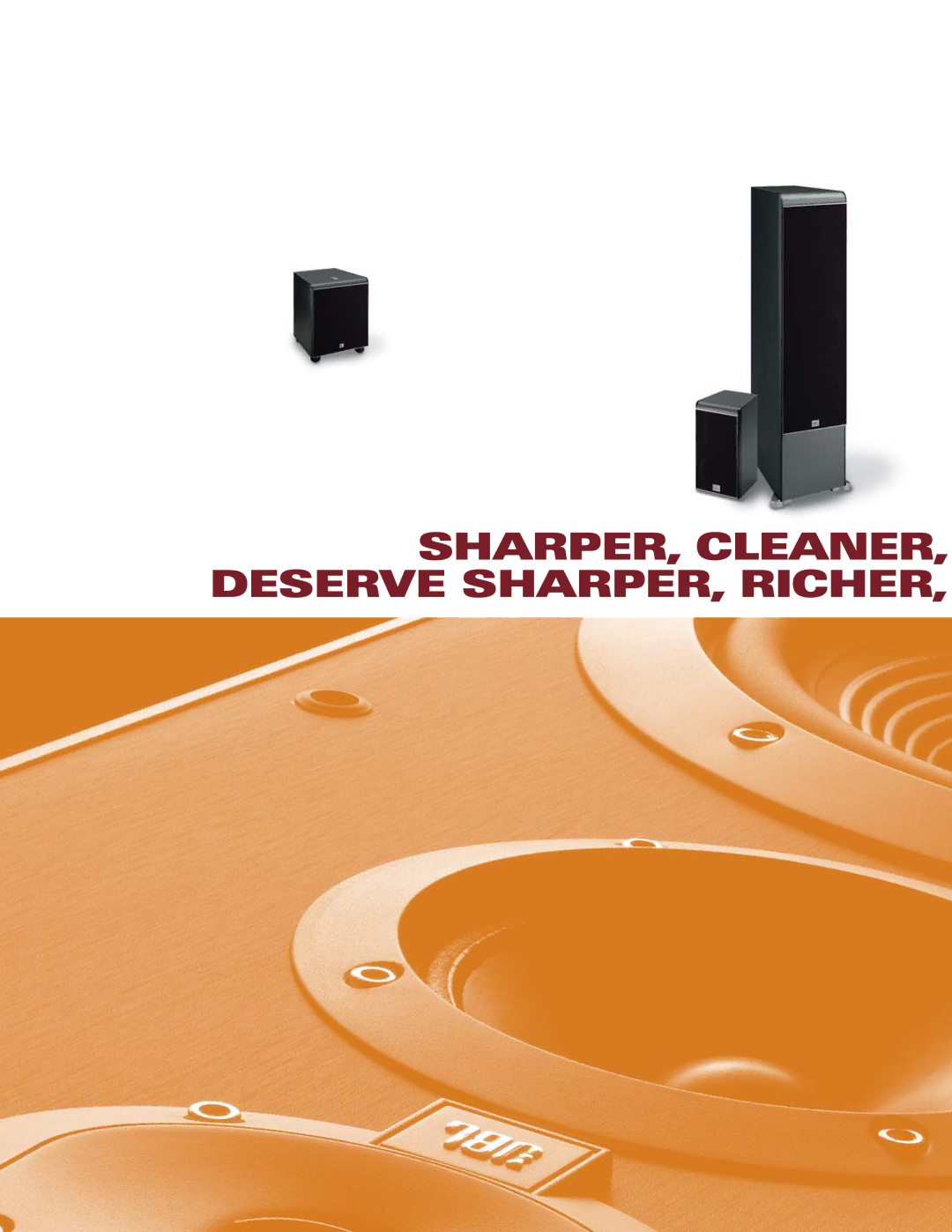 JBL ES Series manual SHARPER, CLEANER, Deserve SHARPER, Richer 