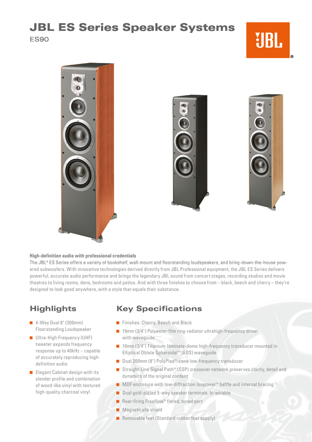 JBL ES90 specifications JBL ES Series Speaker Systems, Highlights, Key Specifications 