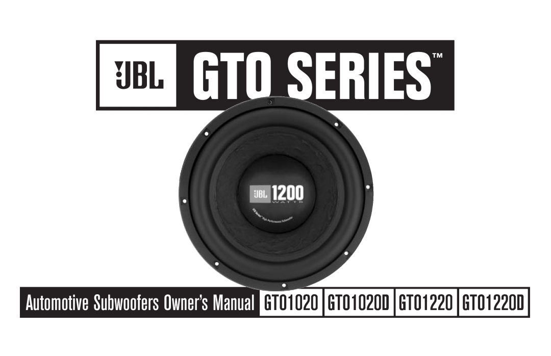 JBL GTO12200, GTO10200 owner manual Gto Series, GTO1220D, GTO1020D, Automotive Subwoofers Owner’s Manual GTO1020 