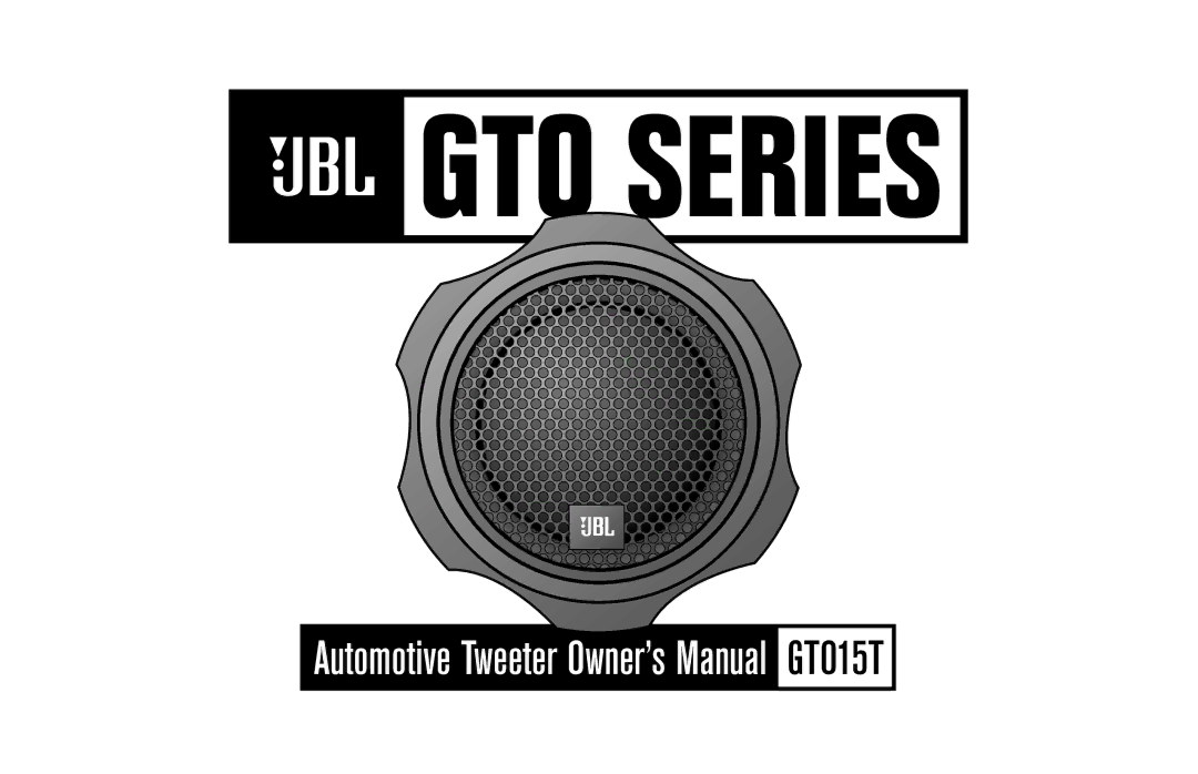 JBL GTO15T owner manual GTO Series 