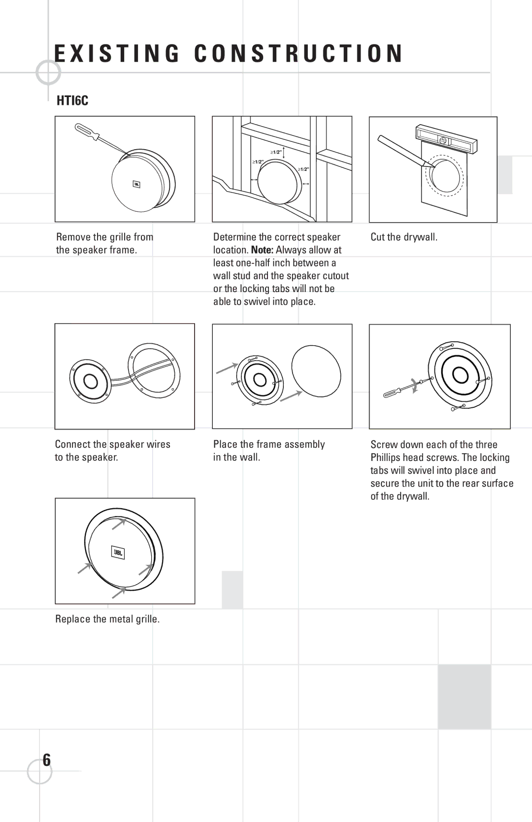 JBL HTI6 Cut the drywall, Able to swivel into place, Speaker Wires Place the frame assembly, To the speaker Wall, Drywall 