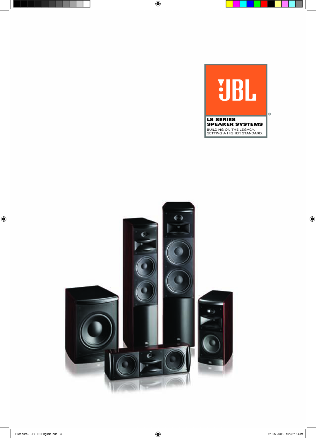 JBL LS Series brochure Ls Series Speaker Systems, Brochure - JBL LS English.indd, 21.05.2008 10 33 15 Uhr 