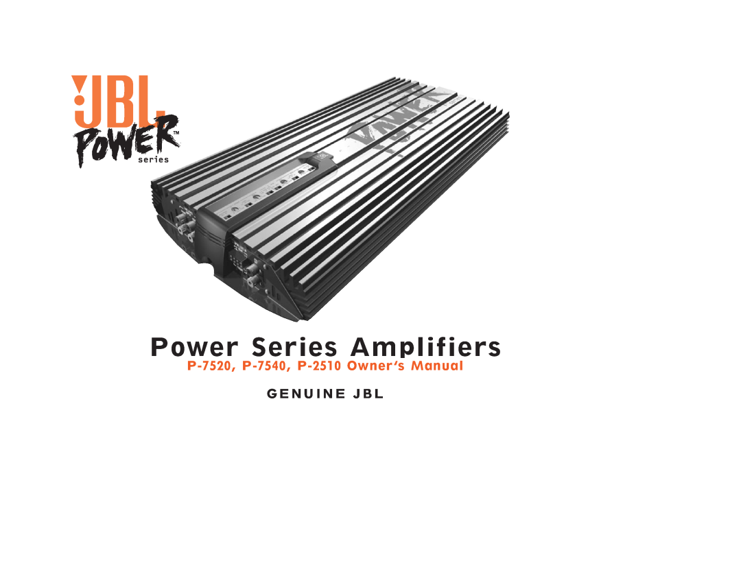 JBL owner manual Power Series Amplifiers, P-7520, P-7540, P-2510 Owner’s Manual, Genuine Jbl 