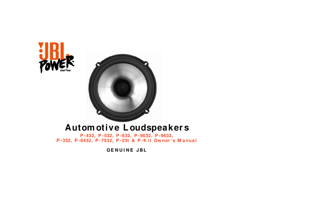 JBL P-432, P-9633, P-9632, P-7532, P-Kit, P-23t, P-332, P-632, P-532, P-6432 owner manual Automotive Loudspeakers 